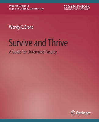 Survive and Thrive: A Guide for Untenured Faculty (Synthesis Lectures on Engineering)