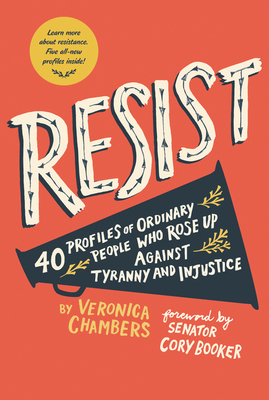 Resist: 40 Profiles of Ordinary People Who Rose Up Against Tyranny and Injustice By Veronica Chambers, Paul Ryding (Illustrator), Cory Booker (Foreword by) Cover Image