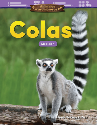 Animales asombrosos: Colas: Medición (Mathematics in the Real World) By Dona Herweck Rice Cover Image