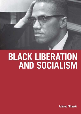 Black Liberation and Socialism By Ahmed Shawki Cover Image