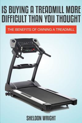 Is Buying a Treadmill More Difficult Than You Thought: The Benefits of Owning a Treadmill Cover Image