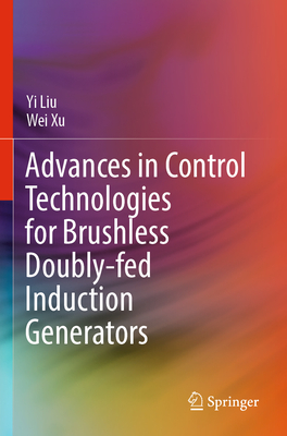 Advances in Control Technologies for Brushless Doubly-Fed