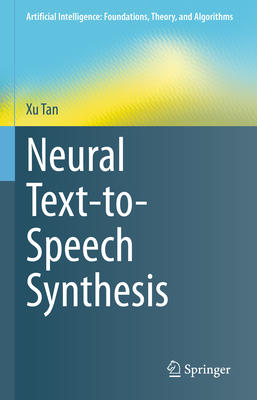 Neural Text-To-Speech Synthesis (Artificial Intelligence: Foundations) By Xu Tan Cover Image