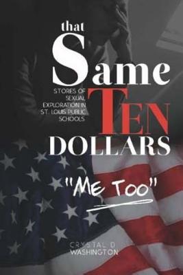 That Same Ten Dollars: Real stories of sexual exploitation inside St. Louis public schools. Cover Image