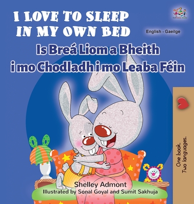 I Love to Sleep in My Own Bed (English Irish Bilingual Children's Book) By Shelley Admont, Kidkiddos Books Cover Image