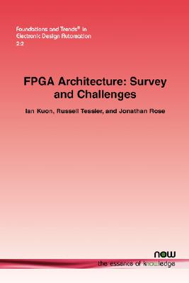 FPGA Architecture: Survey and Challenges (Foundations and Trends(r) in Electronic Design Automation #5) Cover Image