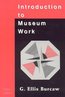 Introduction to Museum Work (American Association for State and Local History) Cover Image