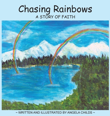 Chasing Rainbows: A Story of Faith Cover Image