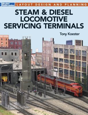 Steam & Diesel Locomotives Servicing Terminals: Layout Design & Planning Cover Image