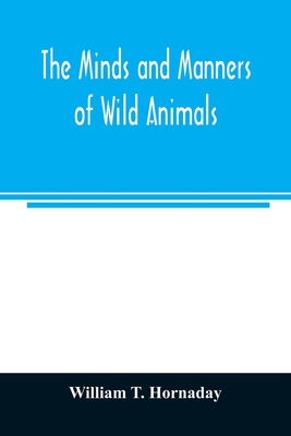 The minds and manners of wild animals; a book of personal observations Cover Image