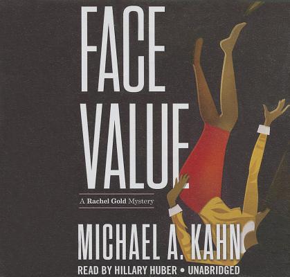 Face Value (Rachel Gold Mysteries #10) By Michael A. Kahn, Poisoned Pen Press (Prologue by), Hillary Huber (Read by) Cover Image