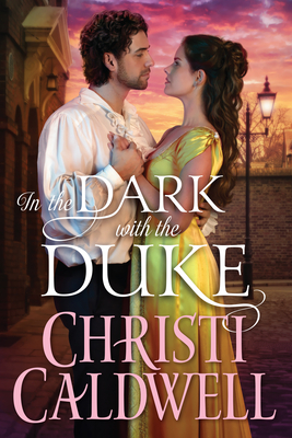 In the Dark with the Duke By Christi Caldwell Cover Image