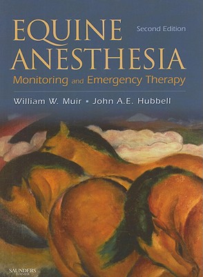 Equine Anesthesia: Monitoring and Emergency Therapy By William W. Muir, John A. E. Hubbell Cover Image
