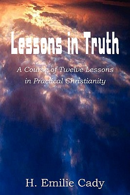 Lessons in Truth By H. Emilie Cady Cover Image