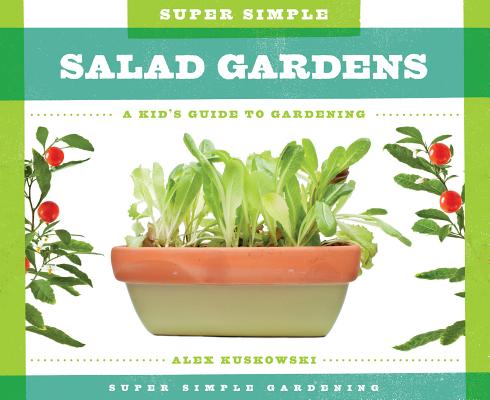 Super Simple Salad Gardens: A Kid's Guide to Gardening (Super Simple Gardening) Cover Image
