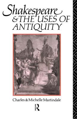 Cover for Shakespeare and the Uses of Antiquity