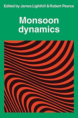 Monsoon Dynamics By James Lighthill, R. P. Pearce, Lighthill James Cover Image
