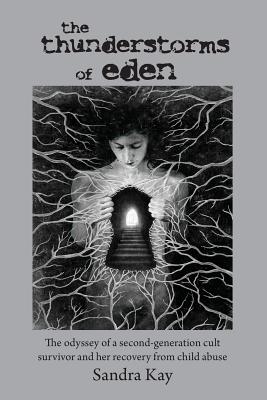 The Thunderstorms of Eden: The Odyssey of a Second-Generation Cult Survivor and Her Recovery from Child Abuse Cover Image