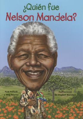 Quien Fue Nelson Mandela? (Quien Fue? / Who Was?) By Pam Pollack, Meg Belviso, Stephen Marchesi (Illustrator) Cover Image
