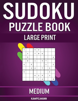 Sudoku Puzzle Book Large Print Medium: 200 Medium Sudokus for Intermediate Players with Solutions - Large Print By Kampelmann Cover Image