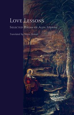 Love Lessons: Selected Poems of Alda Merini (Facing Pages) By Alda Merini, Susan Stewart (Translator) Cover Image