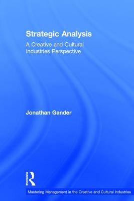 Strategic Analysis: A Creative and Cultural Industries Perspective By Jonathan Gander Cover Image