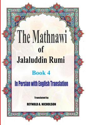 The Mathnawi of Jalaluddin Rumi: Book 4: In Persian with English Translation Cover Image