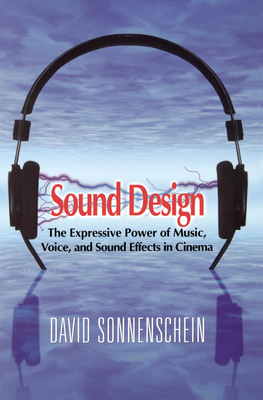 Sound Design: The Expressive Power of Music, Voice and Sound Effects in Cinema Cover Image