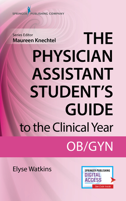 The Physician Assistant Student's Guide to the Clinical Year: Ob-GYN: With Free Online Access! Cover Image