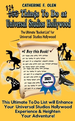 One Hundred Things to Do at Universal Studios Hollywood Before You Die Second Edition: The Ultimate Bucket List - Universal Studios Hollywood Edition By Catherine Olen Cover Image