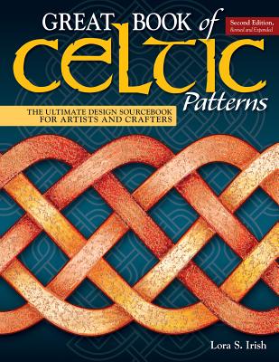 Great Book of Celtic Patterns, Second Edition, Revised and Expanded: The Ultimate Design Sourcebook for Artists and Crafters Cover Image