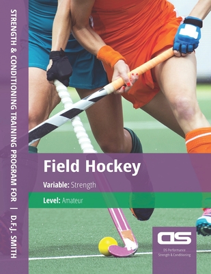 DS Performance - Strength & Conditioning Training Program for Field Hockey, Strength, Amateur Cover Image