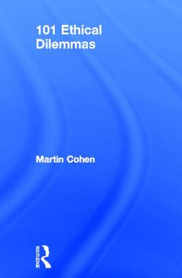 101 Ethical Dilemmas By Martin Cohen Cover Image