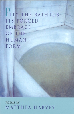 Cover for Pity the Bathtub Its Forced Embrace of the Human Form