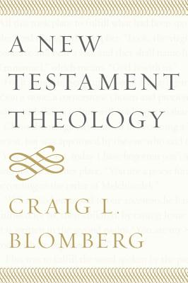 A New Testament Theology By Craig L. Blomberg Cover Image