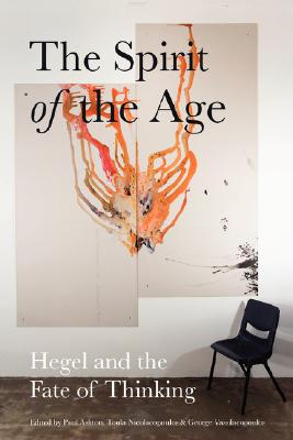 The Spirit of the Age: Hegel and the Fate of Thinking Cover Image