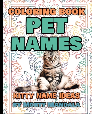 PET NAMES - Kitty Name Ideas - Coloring Book - 75+ Names Over Mandalas: Perfect GIFT for Kids and Puppy lovers - 75+ Pet Names - 75+ Awesome Mandalas Cover Image