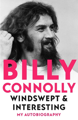 Windswept & Interesting: My Autobiography By Billy Connolly Cover Image