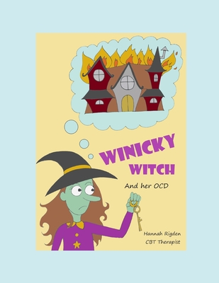 Winicky Witch and her OCD: A story to help children overcome the symptoms of obsessive compulsive disorder Cover Image