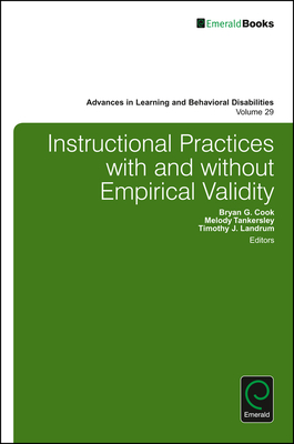 Instructional Practices with and Without Empirical Validity (Advances in Learning and Behavioral Disabilities #29) By Bryan G. Cook (Editor), Melody Tankersley (Editor) Cover Image