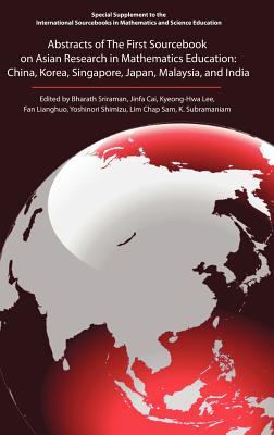 Abstracts of the First Sourcebook on Asian Research in Mathematics Education: China, Korea, Singapore, Japan, Malaysia, and India (Hc) (Special Supplement to the International Sourcebooks in Mathe) Cover Image