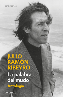 La palabra del mudo (Antología) / The Word of the Speechless: Selected Stories By Julio Ramón Ribeyro Cover Image