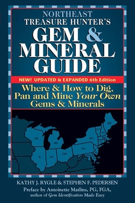 Northeast Treasure Hunter's Gem and Mineral Guide (6th Edition): Where and How to Dig, Pan and Mine Your Own Gems and Minerals Cover Image