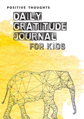 Positive Thoughts: Daily Gratitude Journal for Kids