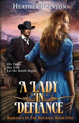 A Lady in Defiance: Romance in the Rockies Book 1 Cover Image