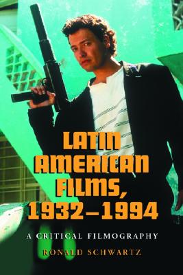 Latin American Films, 1932-1994: A Critical Filmography Cover Image