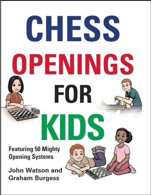 Chess Openings for Kids By John Watson, Graham Burgess Cover Image