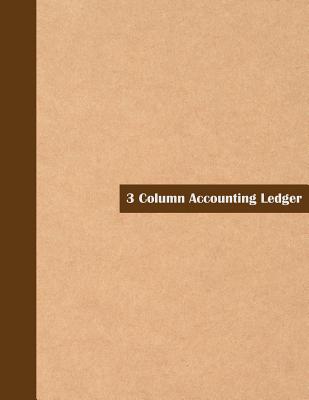 3 Column Accounting Ledger: Accounting Bookkeeping Record Book for Small Business Owners By Sveno Telomine Cover Image