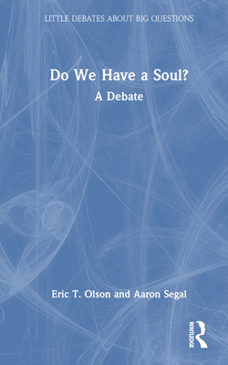 Do We Have a Soul?: A Debate (Little Debates about Big Questions)
