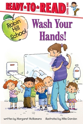 Wash Your Hands!: Ready-to-Read Level 1 (Robin Hill School)